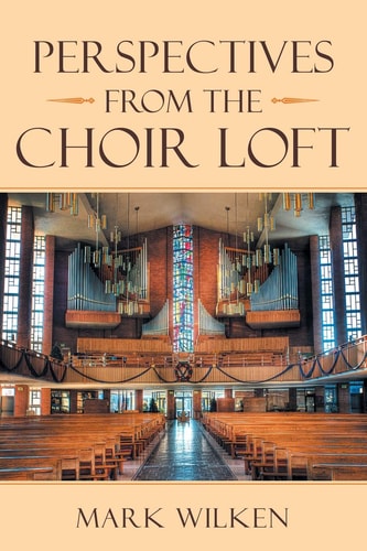 Perspectives from the Choir Loft