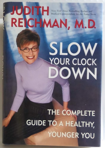 Slow Your Clock Down: The Complete Guide to a Healthy, Younger You