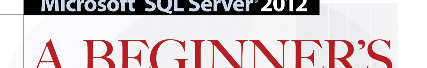Microsoft SQL Server 2012 A Beginners Guide 5/E