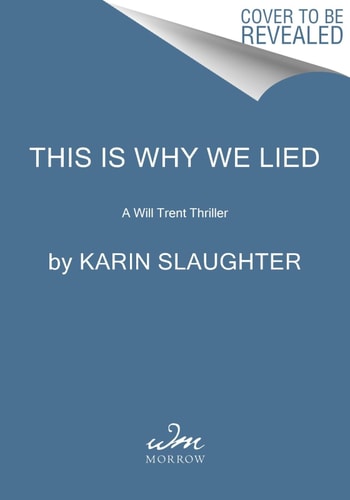 This Is Why We Lied A Will Trent Thriller