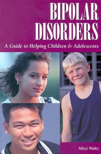 Bipolar Disorders: A Guide to Helping Children and Adolescents (Patient Centered Guides)