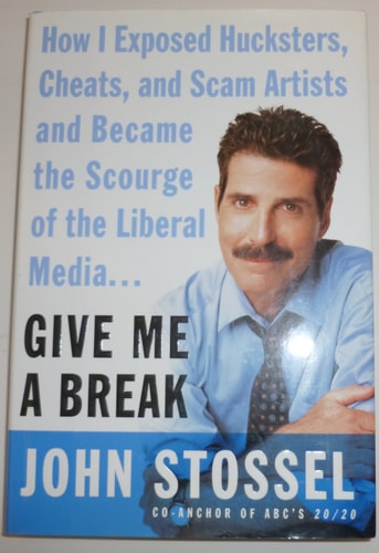 Give Me a Break: How I Exposed Hucksters, Cheats, and Scam Artists and Became the Scourge of the Liberal Media...