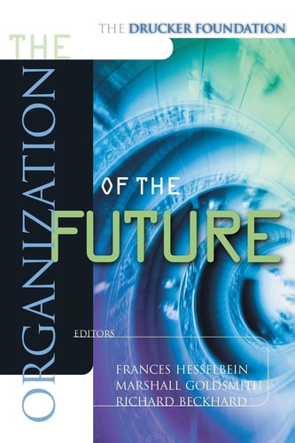 The Organization of the Future (The Drucker Foundation)