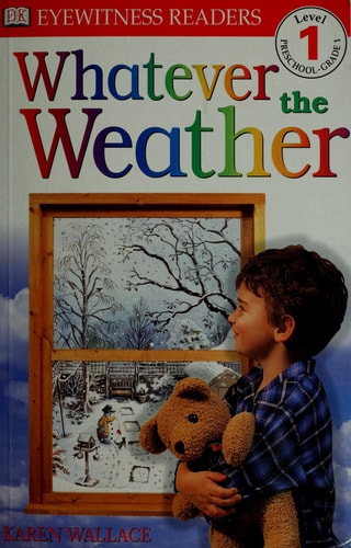 DK Readers: Whatever The Weather (Level 1: Beginning to Read) (DK Readers Level 1)