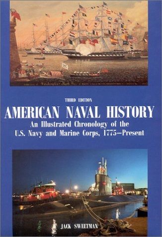American Naval History: An Illustrated Chronology of the U.S. Navy and Marine Corps, 1775-Present