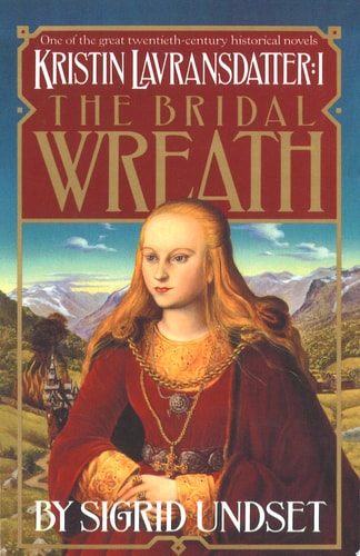 The Bridal Wreath: Kristin Lavransdatter, Vol.1