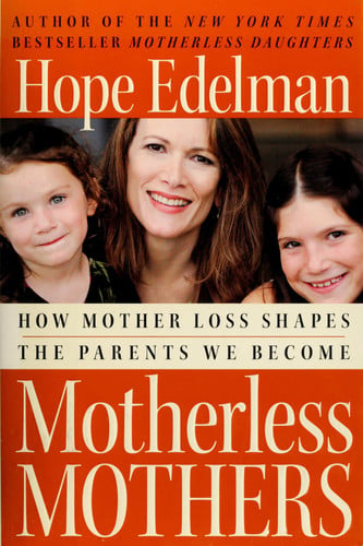 Motherless Mothers: How Mother Loss Shapes the Parents We Become