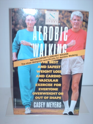Aerobic Walking : The Best and Safest Weight Loss and Cardiovascular Exercise for Everyone Overweight or Out of Shape