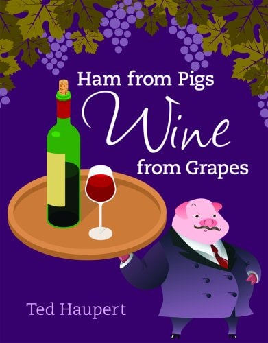 Ham From Pigs Wine From Grapes