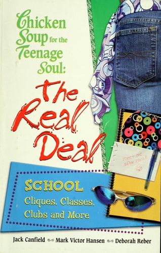 Chicken Soup for the Teenage Soul: The Real Deal, School, Cliques, Classes, Clubs and More by Jack Canfield (2005-05-03)
