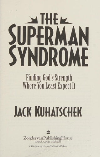 The Superman Syndrome: Finding God's Strength Where You Least Expect It
