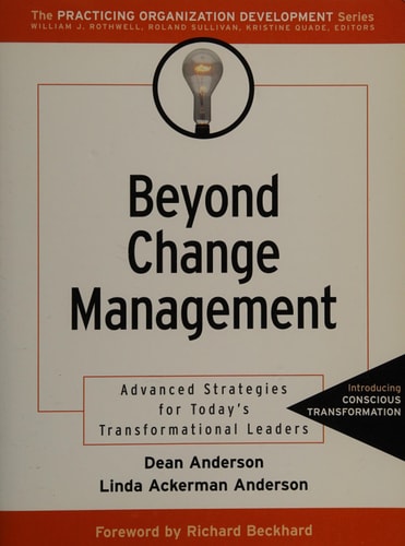 Beyond Change Management: Advanced Strategies for Today's Transformational Leaders