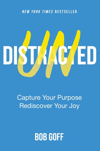 Undistracted Capture Your Purpose, Rediscover Your Joy