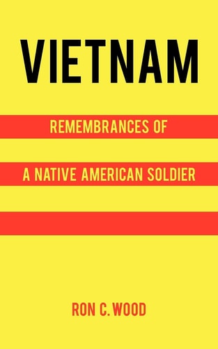 Vietnam: Remembrances Of A Native American Soldier