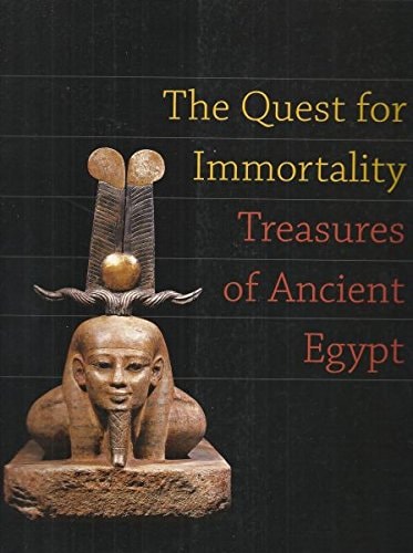 The Quest for Immortality: Treasures of Ancient Egypt