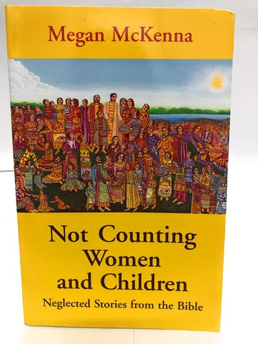 Not Counting Women and Children: Neglected Stories from the Bible