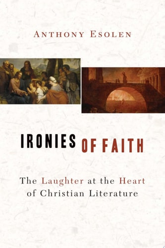 Ironies of Faith: The Laughter at the Heart of Christian Literature