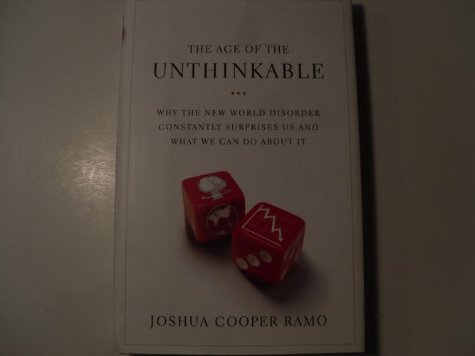 The Age of the Unthinkable: Why the New World Disorder Constantly Surprises Us And What We Can Do About It