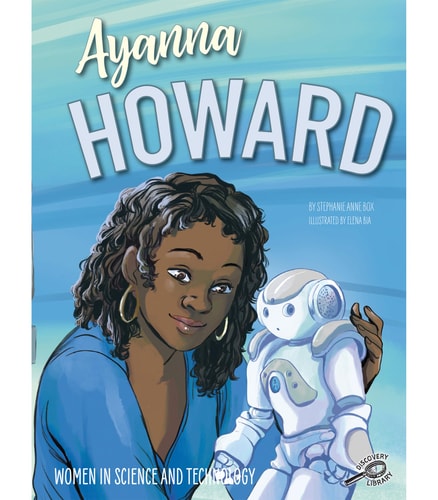 Rourke Educational Media Women in Science and Technology: Ayanna Howard?The Story of a Robotics Engineer That Impacted Math, Science, and Space Exploration, Grades 1-4 (24 pgs) Reader