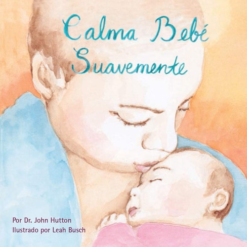 Calma bebé suavemente (Love Baby Healthy) (Spanish Edition)
