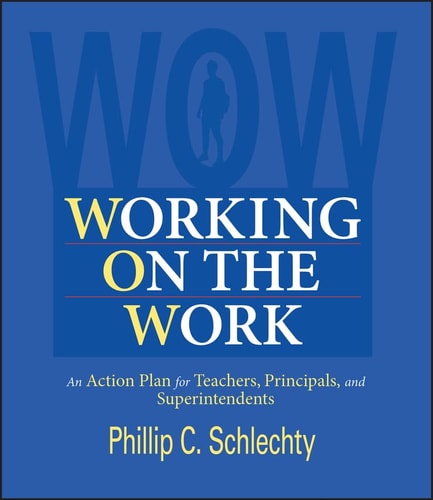Working on the Work: An Action Plan for Teachers, Principals, and Superintendents, 1st Edition