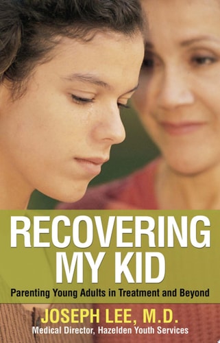 Recovering My Kid: Parenting Young Adults in Treatment and Beyond