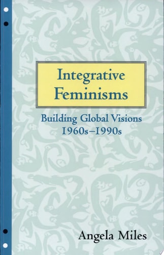 Integrative Feminisms: Building Global Visions, 1960s-1990s (Perspectives on Gender)