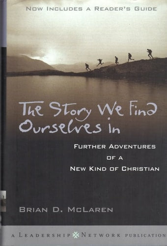 The Story We Find Ourselves In: Further Adventures of a New Kind of Christian