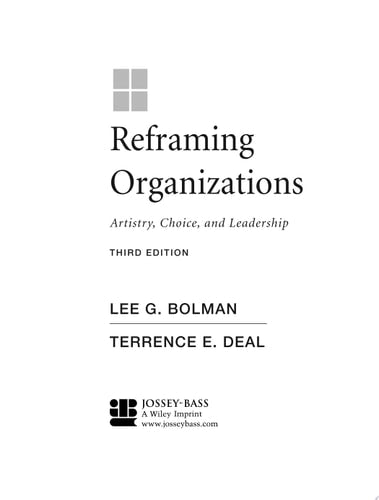 Reframing Organizations: Artistry, Choice, and Leadership (Jossey Bass Business & Management Series)