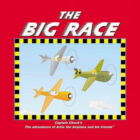 The Big Race (Captain Chuck's the adventures of Artie the Airplane and his friends.)