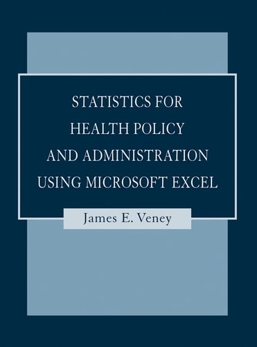 Statistics for Health Policy and Administration Using Microsoft Excel