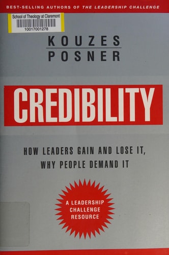 Credibility: How Leaders Gain and Lose It, Why People Demand It, Revised Edition