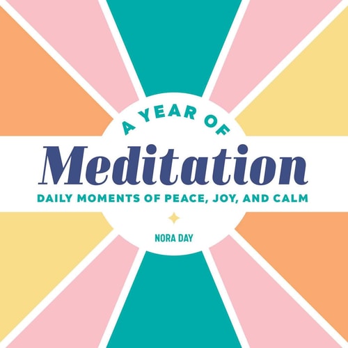 A Year of Meditation: Daily Moments of Peace, Joy, and Calm (A Year of Daily Reflections)