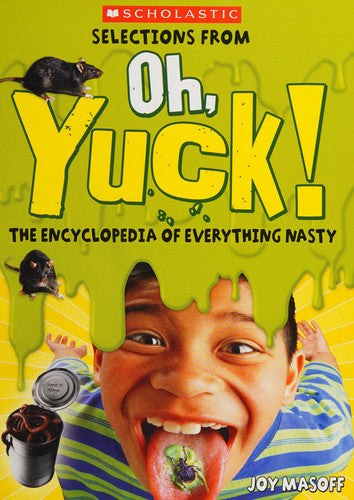 Selections from Oh, Yuck! The Encyclopedia of Everything Nasty