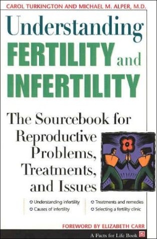 Understanding Fertility and Infertility: The Sourcebook for Reproductive Problems, Treatments, and Issues (Facts for Life)