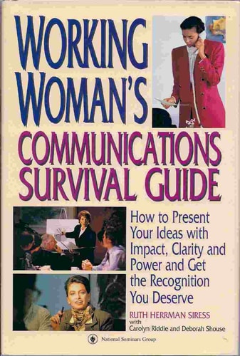 Working Woman's Communications Survival Guide: How to Present Your Ideas With Impact, Clarity and Power and Get the Recognition You Deserve