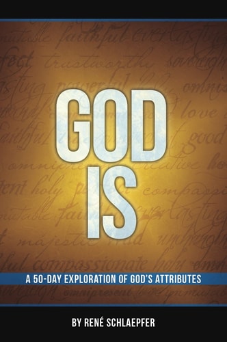 God Is: A 50-Day Exploration of God's Attributes