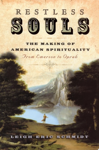 Restless Souls: The Making of American Spirituality