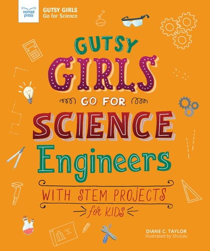 Gutsy Girls Go for Science - Engineers With Stem Projects for Kids
