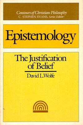 Epistemology: The Justification of Belief