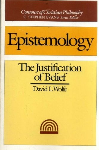Epistemology: The Justification of Belief