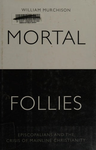 Mortal Follies: Episcopalians and the Crisis of Mainline Christianity