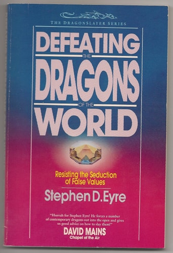 Defeating the Dragons of the World: Resisting the Seduction of False Values (Dragonslayer Series)