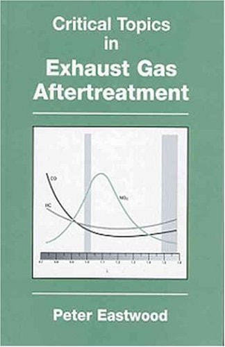 Critical Topics in Exhaust Gas Aftertreatment (MECHANICAL ENGINEERING RESEARCH STUDIES ENGINEERING DESIGN SERIES)