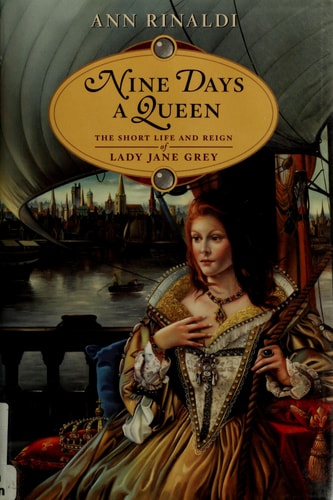 Nine Days a Queen: The Short Life and Reign of Lady Jane Grey