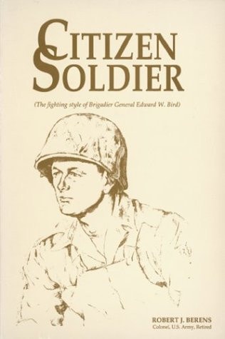 Citizen Soldier: (The Fighting Style of Brigadier General Edward W. Bird)