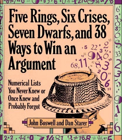 Five Rings, Six Crises, Seven Dwarfs, and 38 Ways to Win an Argument: Numerical Lists You Never Knew or Once Knew and Probably Forgot