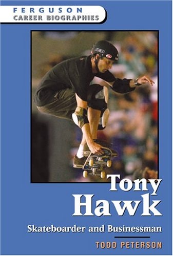 Tony Hawk, Skateboarder And Businessman (Ferguson Career Biographies)