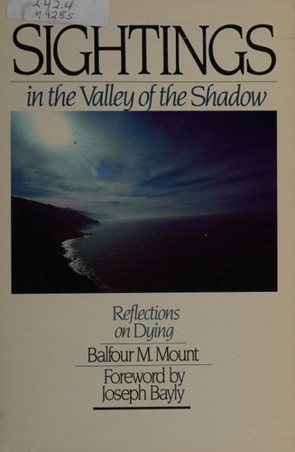 Sightings in the Valley of the Shadow: Reflections on Dying