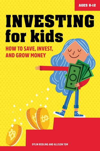 Investing for Kids How to Save, Invest, and Grow Money
